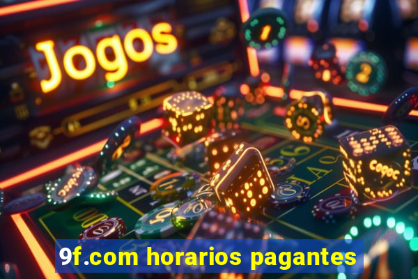 9f.com horarios pagantes